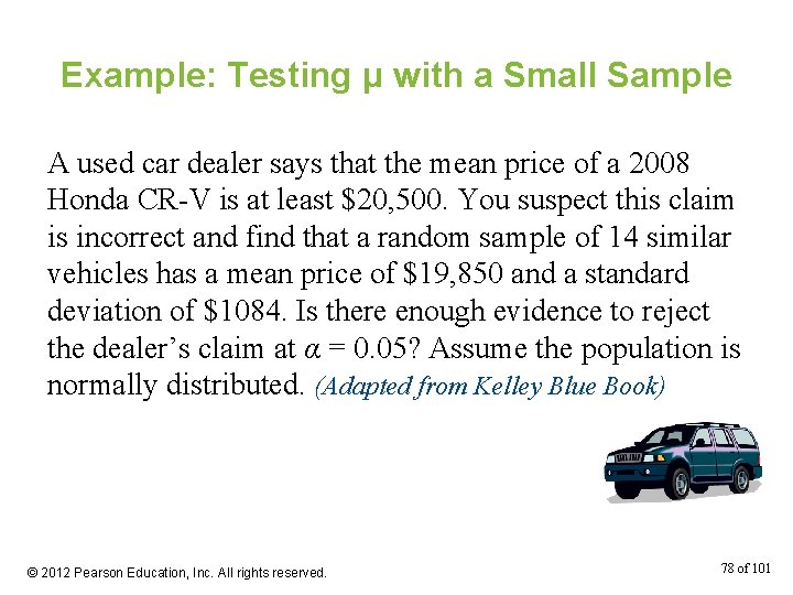 Example: Testing μ with a Small Sample A used car dealer says that the
