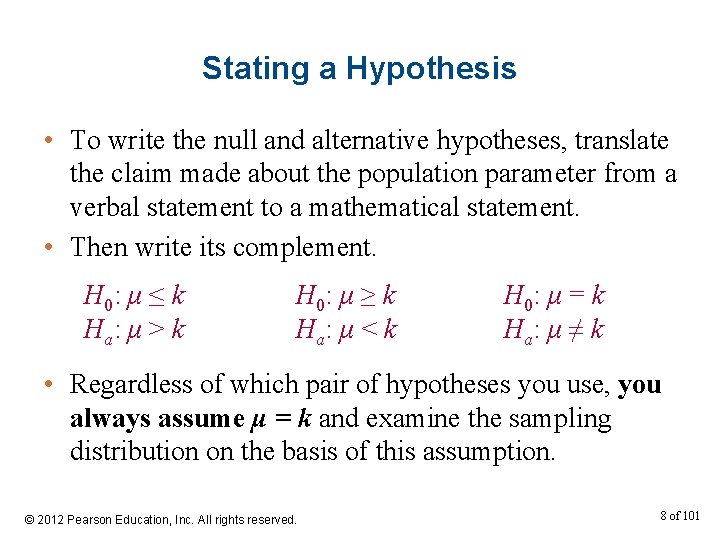 Stating a Hypothesis • To write the null and alternative hypotheses, translate the claim