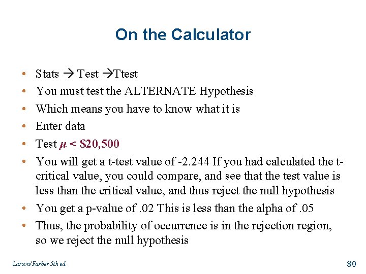 On the Calculator • • • Stats Test Ttest You must test the ALTERNATE