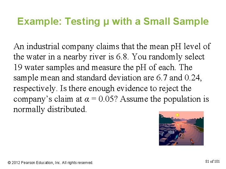 Example: Testing μ with a Small Sample An industrial company claims that the mean