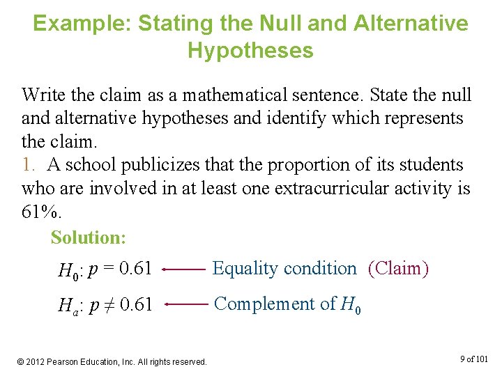 Example: Stating the Null and Alternative Hypotheses Write the claim as a mathematical sentence.