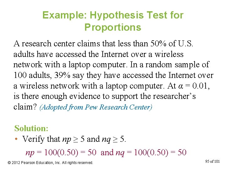 Example: Hypothesis Test for Proportions A research center claims that less than 50% of