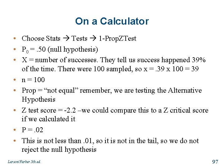 On a Calculator • Choose Stats Tests 1 -Prop. ZTest • P 0 =.