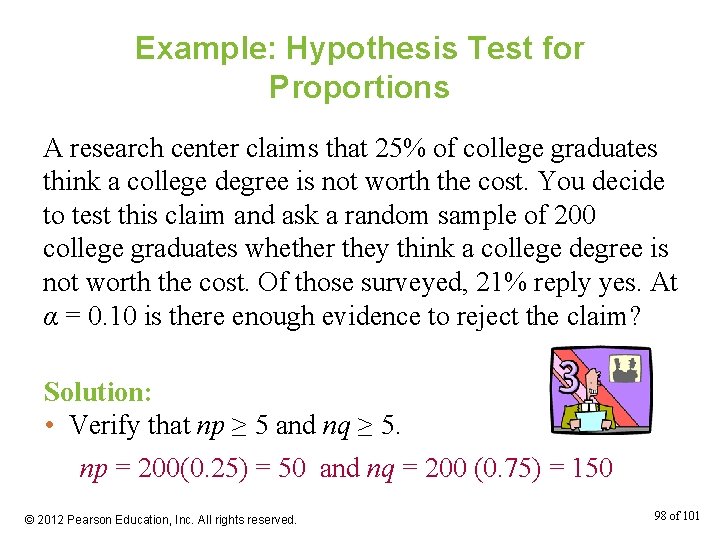 Example: Hypothesis Test for Proportions A research center claims that 25% of college graduates