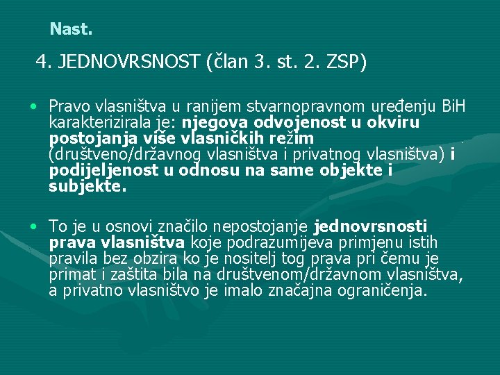 Nast. 4. JEDNOVRSNOST (član 3. st. 2. ZSP) • Pravo vlasništva u ranijem stvarnopravnom