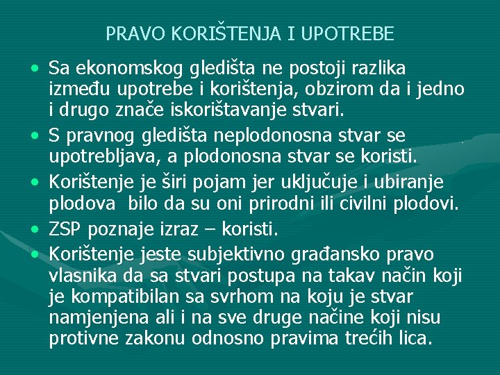 PRAVO KORIŠTENJA I UPOTREBE • Sa ekonomskog gledišta ne postoji razlika između upotrebe i