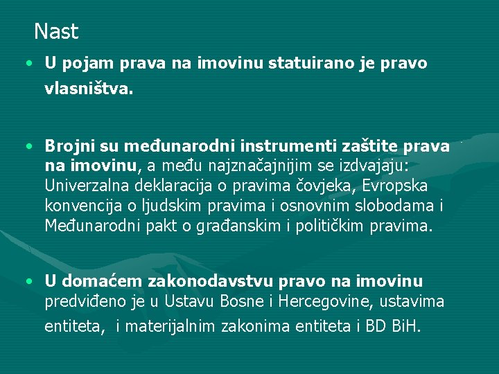 Nast • U pojam prava na imovinu statuirano je pravo vlasništva. • Brojni su