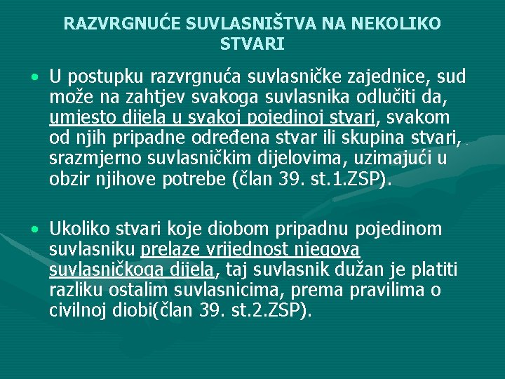 RAZVRGNUĆE SUVLASNIŠTVA NA NEKOLIKO STVARI • U postupku razvrgnuća suvlasničke zajednice, sud može na