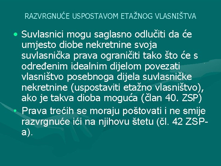 RAZVRGNUĆE USPOSTAVOM ETAŽNOG VLASNIŠTVA • Suvlasnici mogu saglasno odlučiti da će umjesto diobe nekretnine