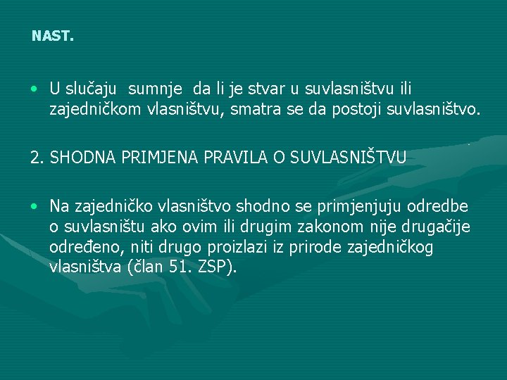 NAST. • U slučaju sumnje da li je stvar u suvlasništvu ili zajedničkom vlasništvu,