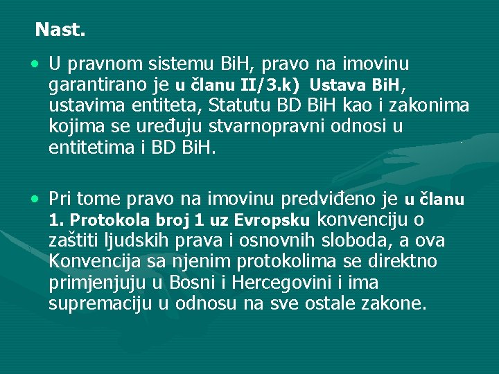 Nast. • U pravnom sistemu Bi. H, pravo na imovinu garantirano je u članu