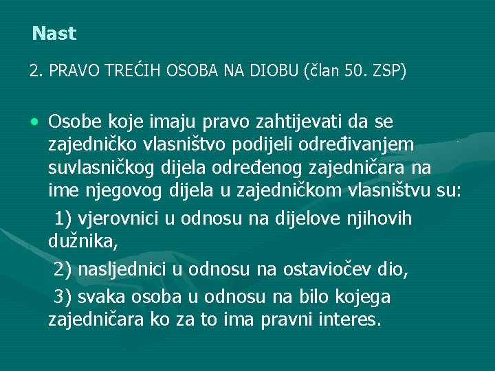 Nast 2. PRAVO TREĆIH OSOBA NA DIOBU (član 50. ZSP) • Osobe koje imaju