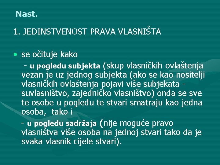 Nast. 1. JEDINSTVENOST PRAVA VLASNIŠTA • se očituje kako - u pogledu subjekta (skup