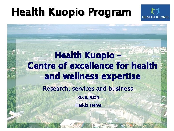 Health Kuopio Program Health Kuopio – Centre of excellence for health and wellness expertise