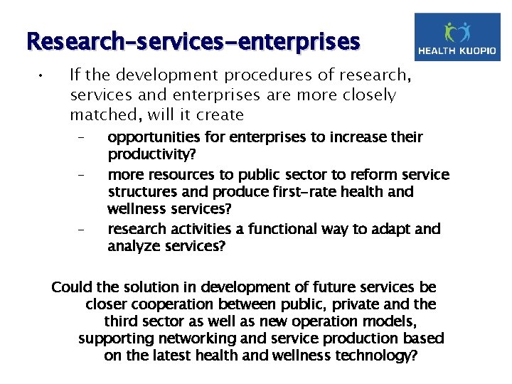 Research–services-enterprises • If the development procedures of research, services and enterprises are more closely