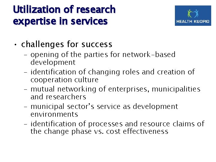 Utilization of research expertise in services • challenges for success – opening of the