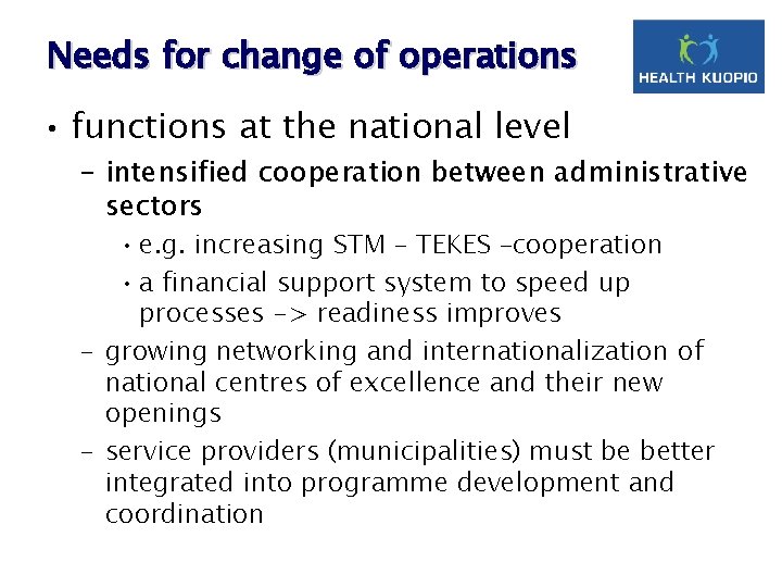 Needs for change of operations • functions at the national level – intensified cooperation