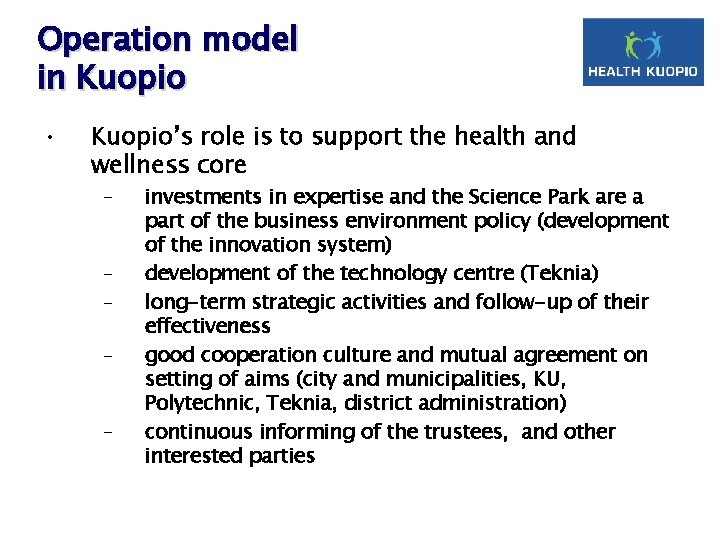Operation model in Kuopio • Kuopio’s role is to support the health and wellness