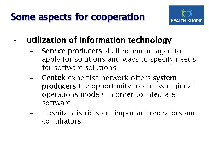 Some aspects for cooperation • utilization of information technology – – – Service producers