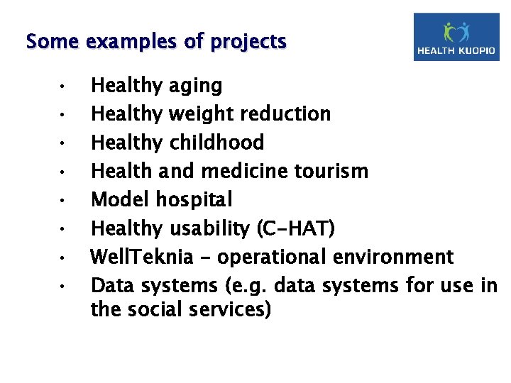 Some examples of projects • • Healthy aging Healthy weight reduction Healthy childhood Health