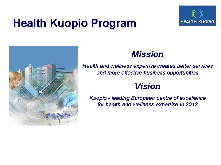 Health Kuopio Program Mission Health and wellness expertise creates better services and more effective