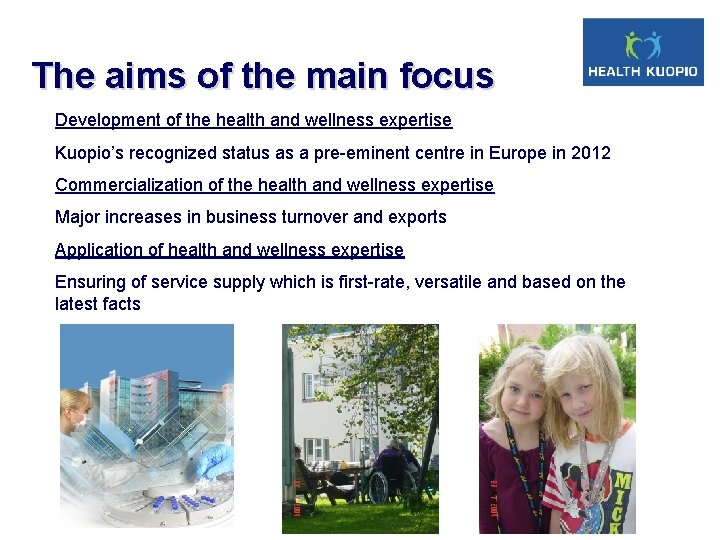 The aims of the main focus Development of the health and wellness expertise Kuopio’s