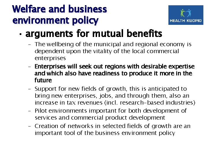 Welfare and business environment policy • arguments for mutual benefits – The wellbeing of