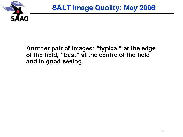 SALT Image Quality: May 2006 Another pair of images: “typical” at the edge of