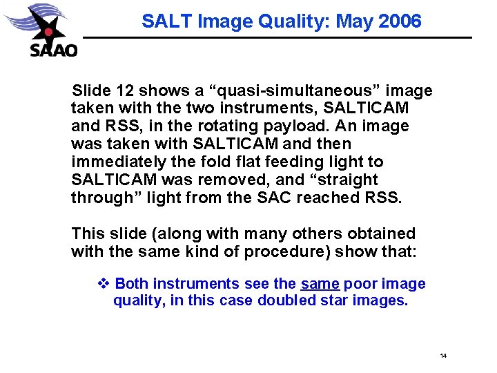 SALT Image Quality: May 2006 Slide 12 shows a “quasi-simultaneous” image taken with the