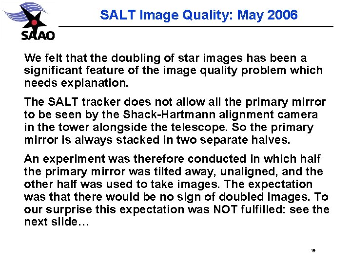 SALT Image Quality: May 2006 We felt that the doubling of star images has