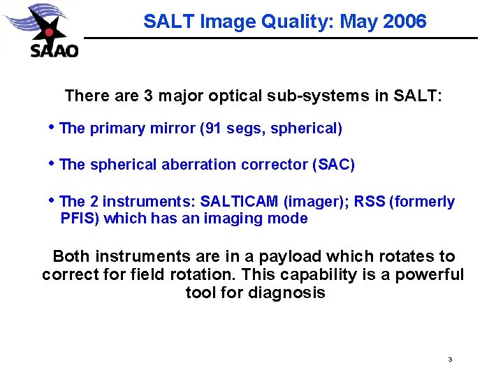SALT Image Quality: May 2006 There are 3 major optical sub-systems in SALT: •