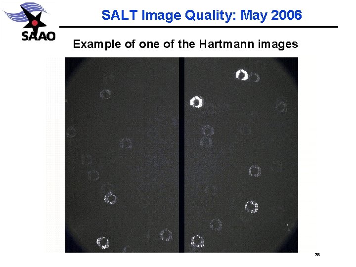 SALT Image Quality: May 2006 Example of one of the Hartmann images 38 
