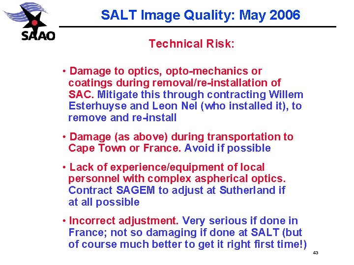 SALT Image Quality: May 2006 Technical Risk: • Damage to optics, opto-mechanics or coatings
