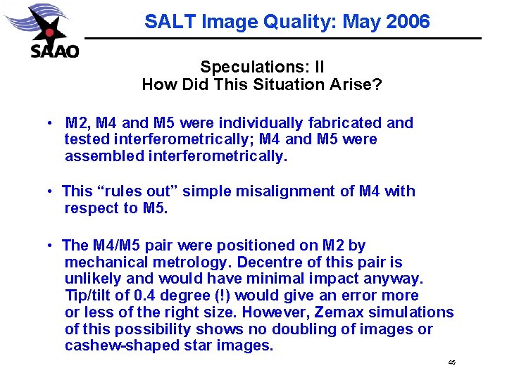 SALT Image Quality: May 2006 Speculations: II How Did This Situation Arise? • M