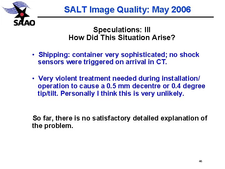 SALT Image Quality: May 2006 Speculations: III How Did This Situation Arise? • Shipping: