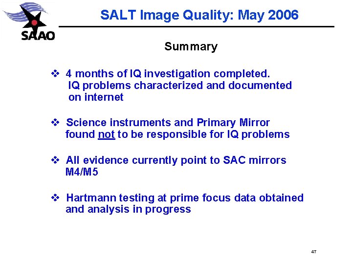 SALT Image Quality: May 2006 Summary v 4 months of IQ investigation completed. IQ