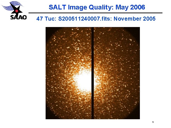 SALT Image Quality: May 2006 47 Tuc: S 200511240007. fits: November 2005 5 