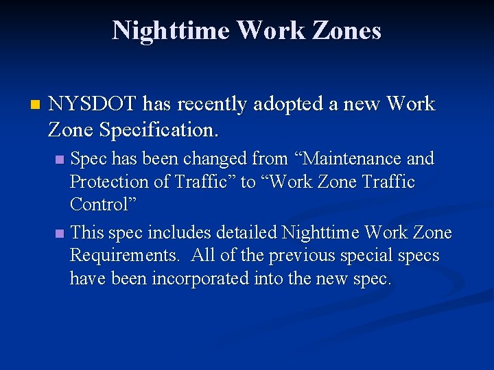 Nighttime Work Zones n NYSDOT has recently adopted a new Work Zone Specification. Spec