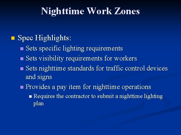 Nighttime Work Zones n Spec Highlights: Sets specific lighting requirements n Sets visibility requirements