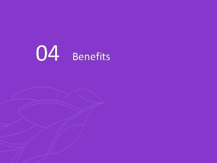 04 Benefits 