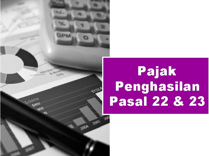 Pajak Penghasilan Pasal 22 & 23 