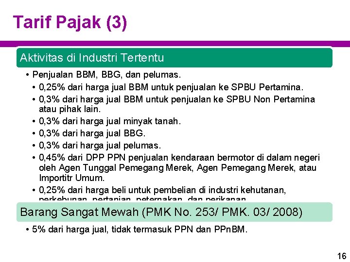 Tarif Pajak (3) Aktivitas di Industri Tertentu • Penjualan BBM, BBG, dan pelumas. •