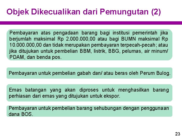 Objek Dikecualikan dari Pemungutan (2) Pembayaran atas pengadaan barang bagi institusi pemerintah jika berjumlah