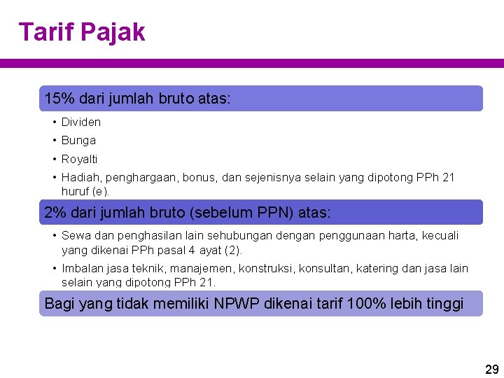 Tarif Pajak 15% dari jumlah bruto atas: • Dividen • Bunga • Royalti •