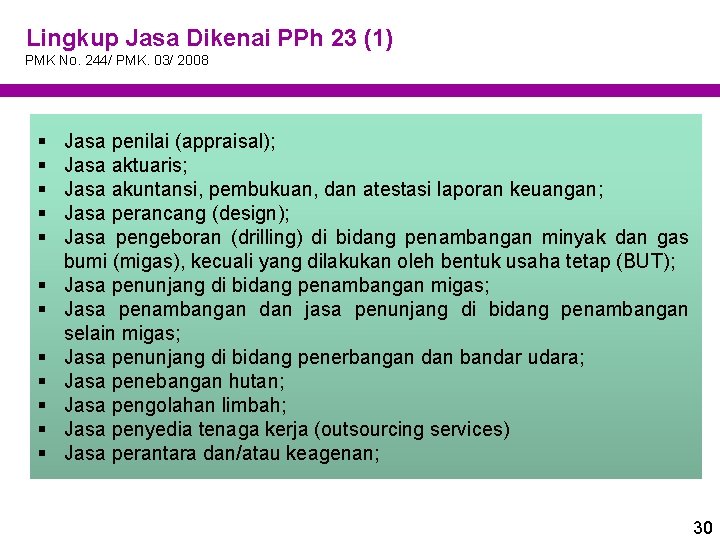 Lingkup Jasa Dikenai PPh 23 (1) PMK No. 244/ PMK. 03/ 2008 § §