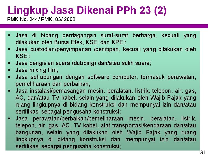 Lingkup Jasa Dikenai PPh 23 (2) PMK No. 244/ PMK. 03/ 2008 § Jasa