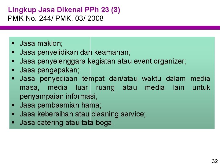 Lingkup Jasa Dikenai PPh 23 (3) PMK No. 244/ PMK. 03/ 2008 § §