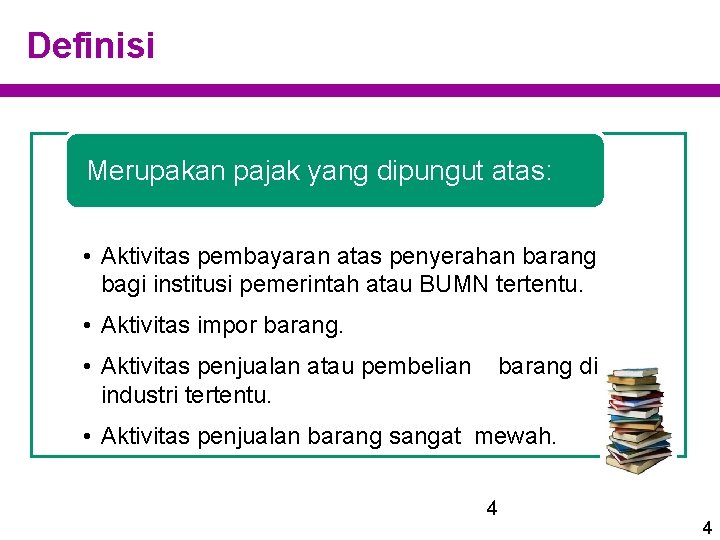 Definisi Merupakan pajak yang dipungut atas: • Aktivitas pembayaran atas penyerahan barang bagi institusi