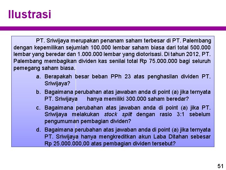 Ilustrasi PT. Sriwijaya merupakan penanam saham terbesar di PT. Palembang dengan kepemilikan sejumlah 100.