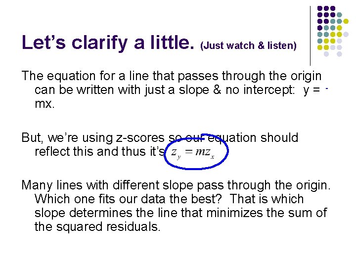 Let’s clarify a little. (Just watch & listen) The equation for a line that